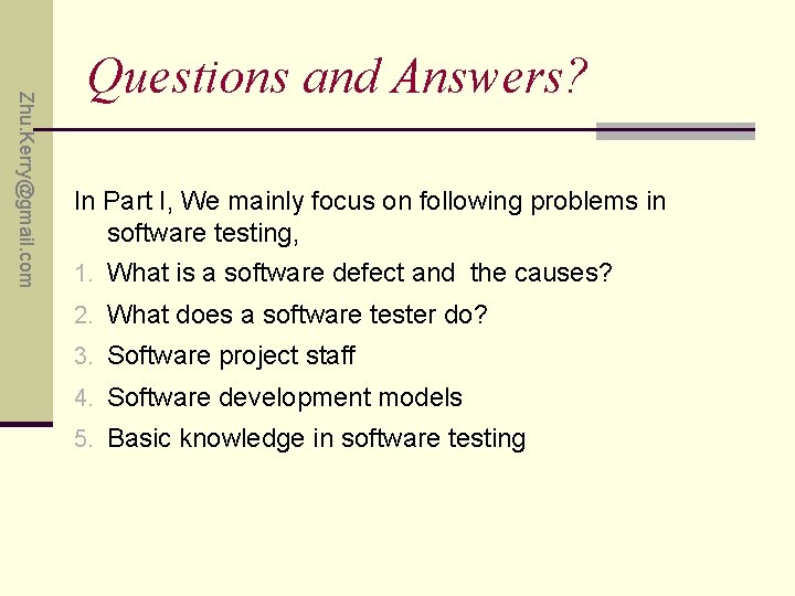 Zhu. Kerry@gmail. com Questions and Answers? In Part I, We mainly focus on following