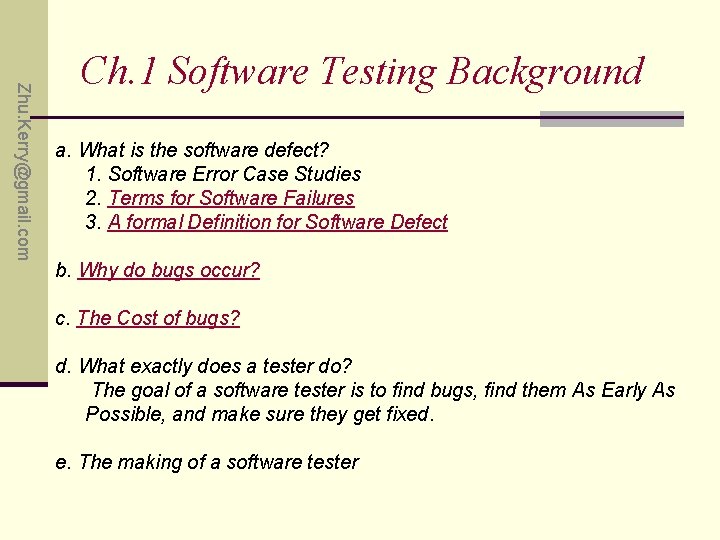Zhu. Kerry@gmail. com Ch. 1 Software Testing Background a. What is the software defect?