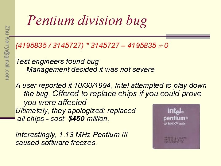 Zhu. Kerry@gmail. com Pentium division bug (4195835 / 3145727) * 3145727 – 4195835 0