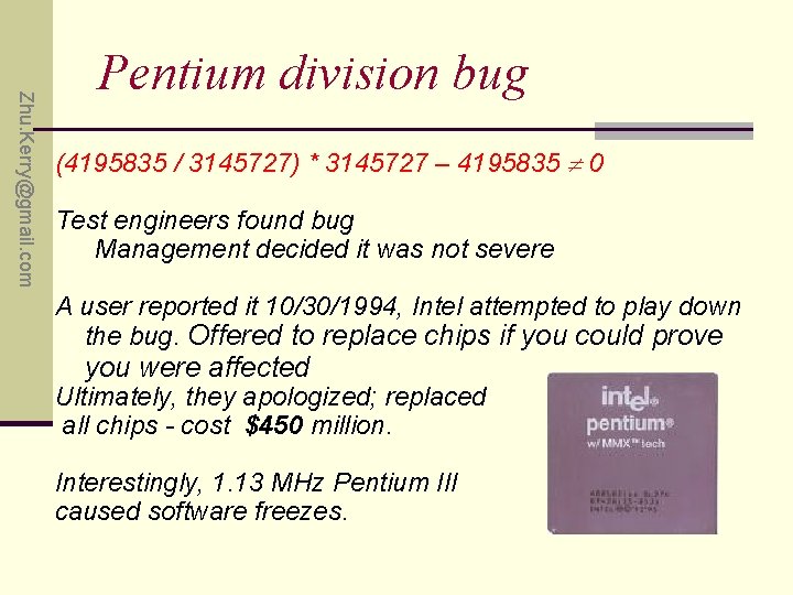 Zhu. Kerry@gmail. com Pentium division bug (4195835 / 3145727) * 3145727 – 4195835 0