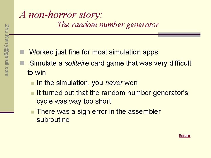 A non-horror story: Zhu. Kerry@gmail. com The random number generator n Worked just fine