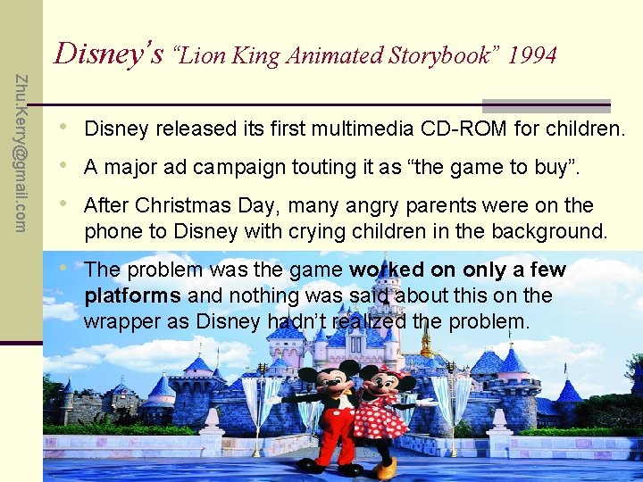Disney’s “Lion King Animated Storybook” 1994 Zhu. Kerry@gmail. com • Disney released its first