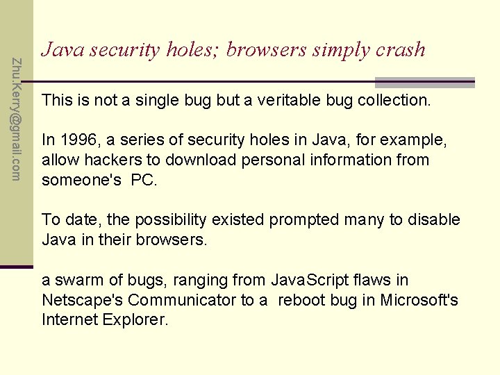 Zhu. Kerry@gmail. com Java security holes; browsers simply crash This is not a single