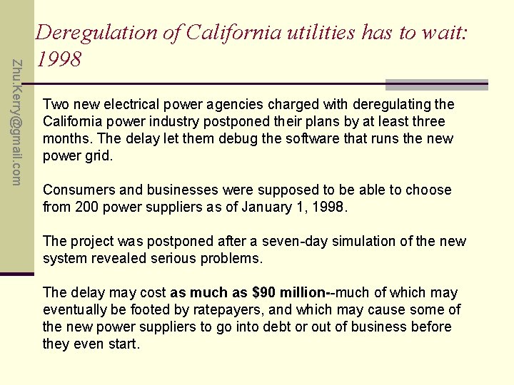 Zhu. Kerry@gmail. com Deregulation of California utilities has to wait: 1998 Two new electrical