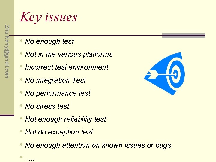 Key issues Zhu. Kerry@gmail. com • No enough test • Not in the various