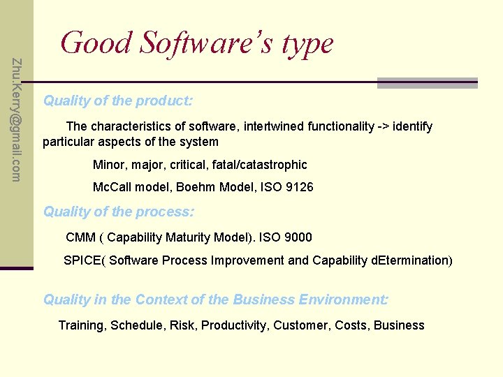 Zhu. Kerry@gmail. com Good Software’s type Quality of the product: The characteristics of software,