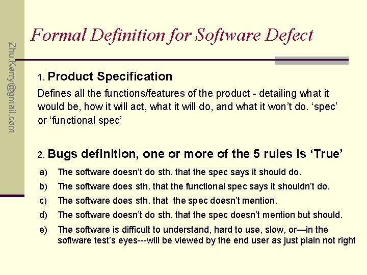 Zhu. Kerry@gmail. com Formal Definition for Software Defect 1. Product Specification Defines all the