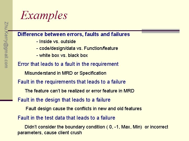 Examples Zhu. Kerry@gmail. com Difference between errors, faults and failures - Inside vs. outside