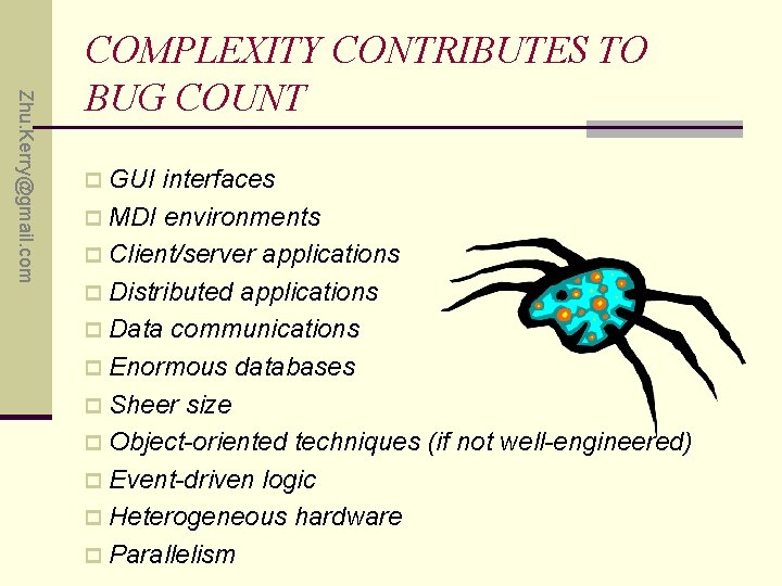 Zhu. Kerry@gmail. com COMPLEXITY CONTRIBUTES TO BUG COUNT p GUI interfaces p MDI environments