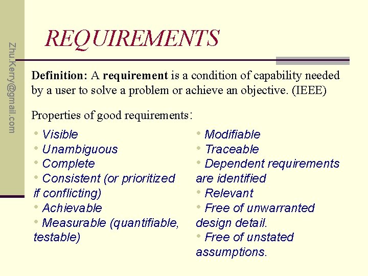 Zhu. Kerry@gmail. com REQUIREMENTS Definition: A requirement is a condition of capability needed by