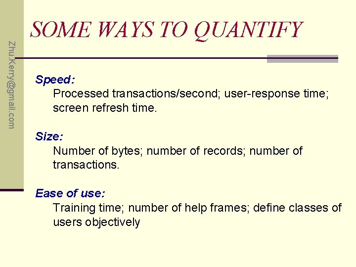 Zhu. Kerry@gmail. com SOME WAYS TO QUANTIFY Speed: Processed transactions/second; user-response time; screen refresh