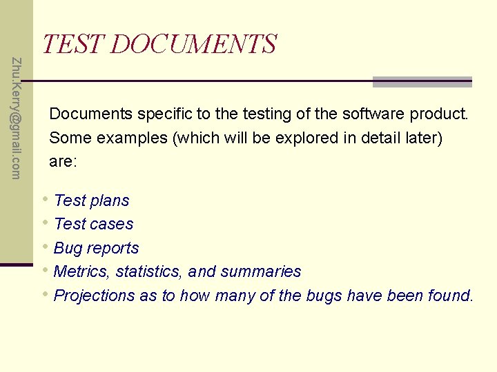 Zhu. Kerry@gmail. com TEST DOCUMENTS Documents specific to the testing of the software product.