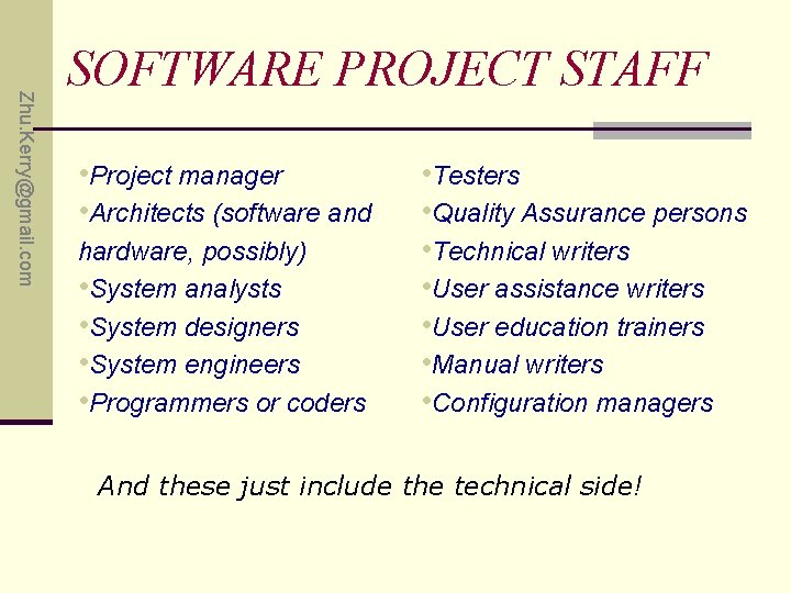 Zhu. Kerry@gmail. com SOFTWARE PROJECT STAFF • Project manager • Architects (software and hardware,