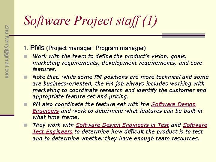 Zhu. Kerry@gmail. com Software Project staff (1) 1. PMs (Project manager, Program manager) Work