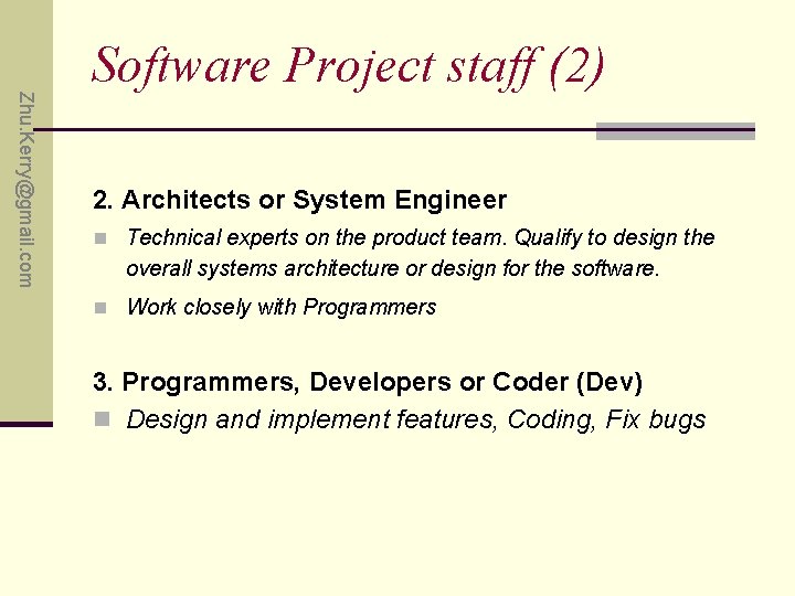 Zhu. Kerry@gmail. com Software Project staff (2) 2. Architects or System Engineer n Technical