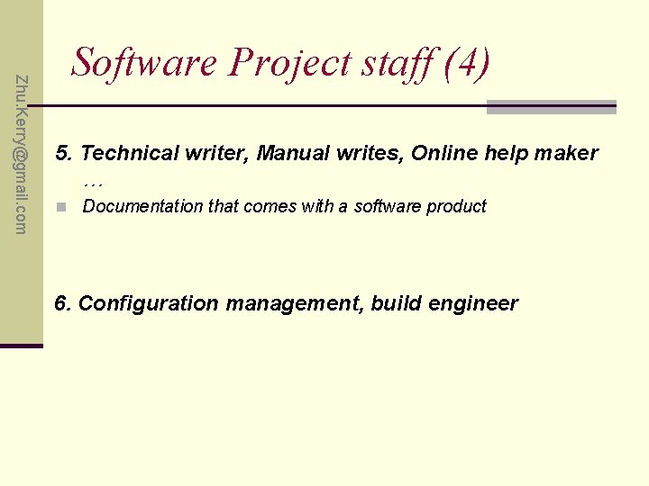 Zhu. Kerry@gmail. com Software Project staff (4) 5. Technical writer, Manual writes, Online help