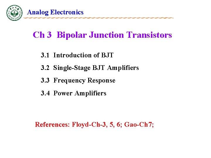 Analog Electronics Ch 3 Bipolar Junction Transistors 3. 1 Introduction of BJT 3. 2