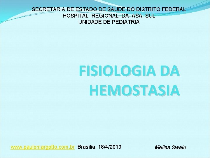 SECRETARIA DE ESTADO DE SAUDE DO DISTRITO FEDERAL HOSPITAL REGIONAL DA ASA SUL UNIDADE