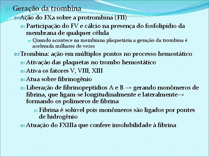  Geração da trombina Ação do FXa sobre a protrombina (FII) Participação do FV