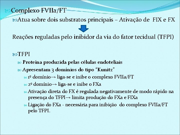  Complexo FVIIa/FT Atua sobre dois substratos principais – Ativação de FIX e FX