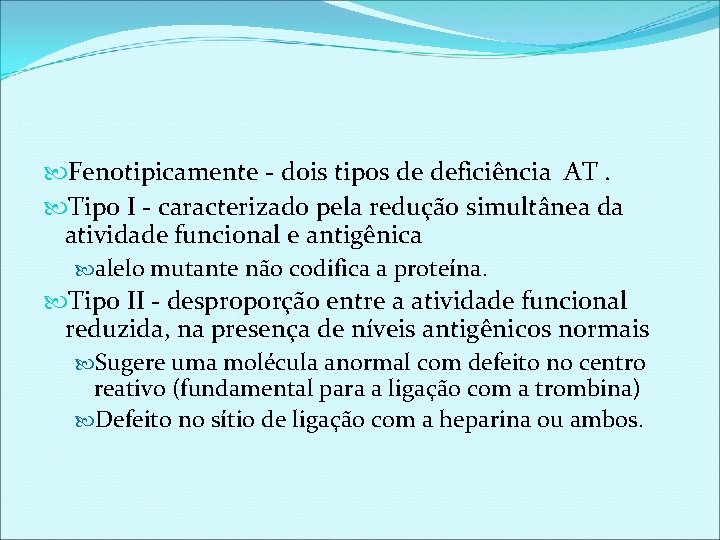  Fenotipicamente - dois tipos de deficiência AT. Tipo I - caracterizado pela redução