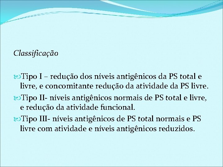 Classificação Tipo I – redução dos níveis antigênicos da PS total e livre, e