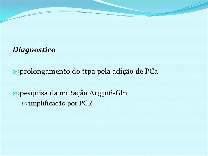 Diagnóstico prolongamento do ttpa pela adição de PCa pesquisa da mutação Arg 506 -Gln