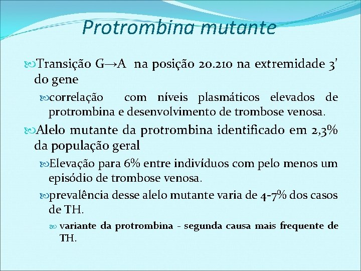 Protrombina mutante Transição G→A na posição 20. 210 na extremidade 3’ do gene correlação