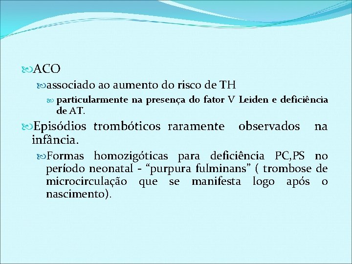  ACO associado ao aumento do risco de TH particularmente de AT. na presença