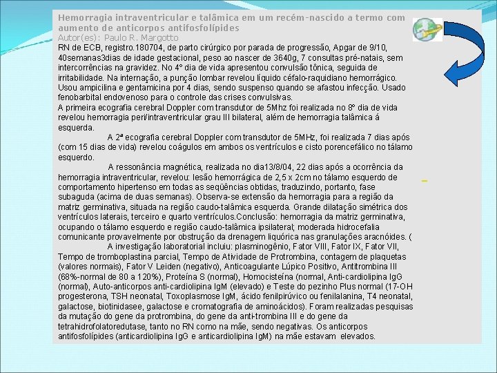 Hemorragia intraventricular e talâmica em um recém-nascido a termo com aumento de anticorpos antifosfolípides