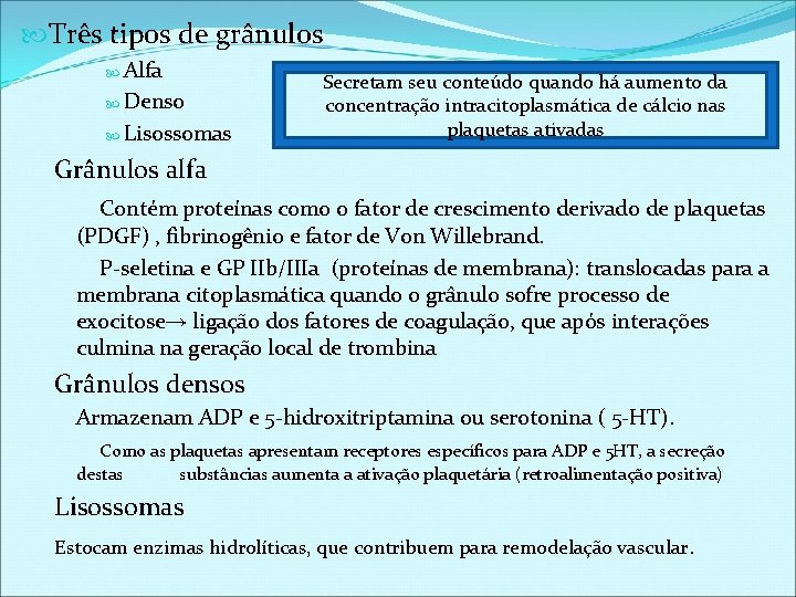  Três tipos de grânulos Alfa Denso Lisossomas Secretam seu conteúdo quando há aumento