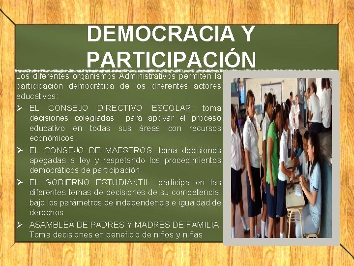 DEMOCRACIA Y PARTICIPACIÓN Los diferentes organismos Administrativos permiten la participación democrática de los diferentes