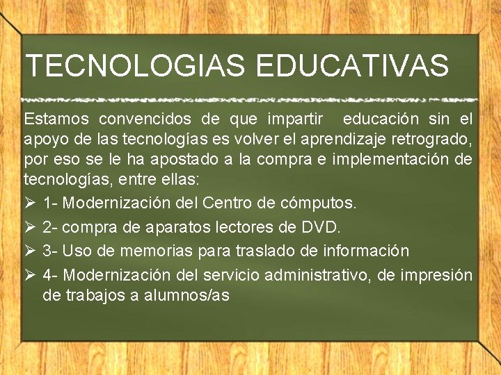 TECNOLOGIAS EDUCATIVAS Estamos convencidos de que impartir educación sin el apoyo de las tecnologías