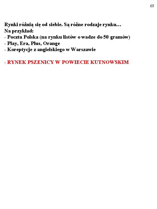 69 Rynki różnią się od siebie. Są różne rodzaje rynku… Na przykład: - Poczta