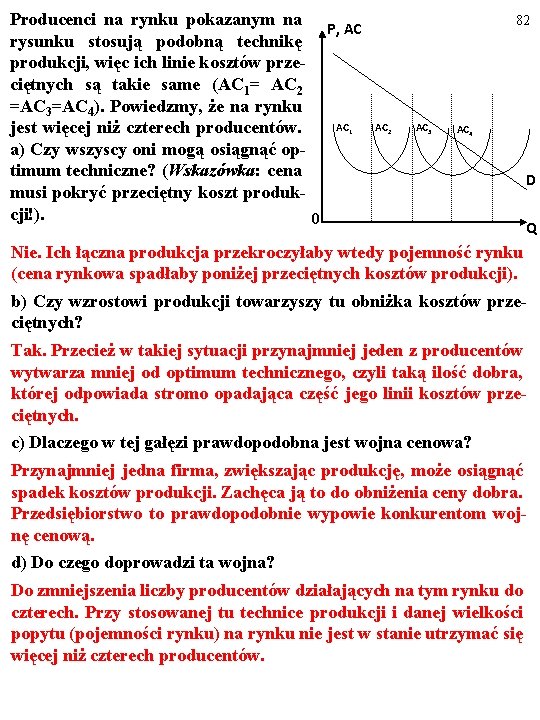 Producenci na rynku pokazanym na P, AC rysunku stosują podobną technikę produkcji, więc ich