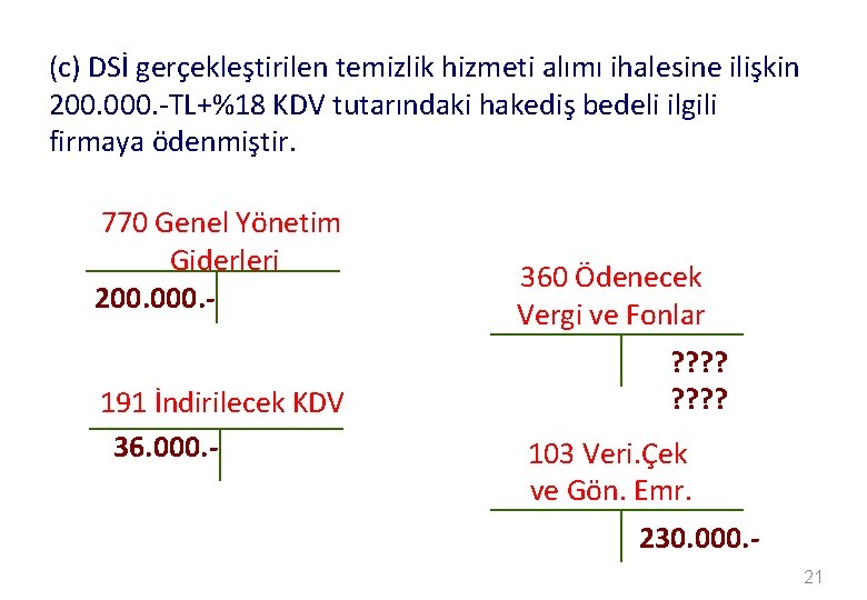 (c) DSİ gerçekleştirilen temizlik hizmeti alımı ihalesine ilişkin 200. 000. -TL+%18 KDV tutarındaki hakediş