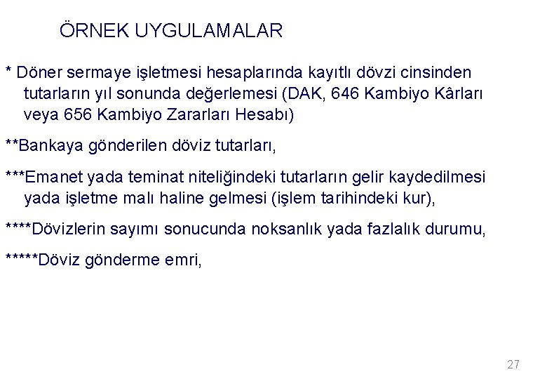 ÖRNEK UYGULAMALAR * Döner sermaye işletmesi hesaplarında kayıtlı dövzi cinsinden tutarların yıl sonunda değerlemesi