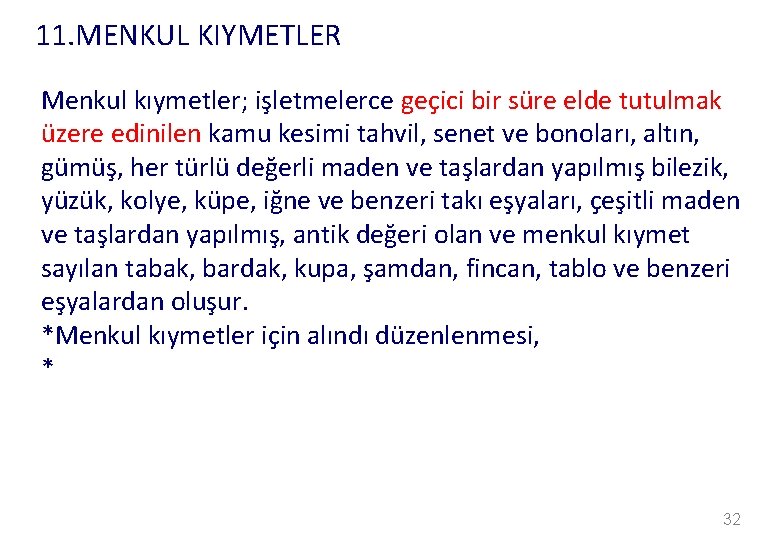 11. MENKUL KIYMETLER Menkul kıymetler; işletmelerce geçici bir süre elde tutulmak üzere edinilen kamu