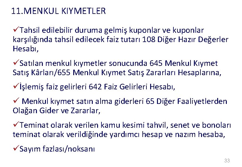 11. MENKUL KIYMETLER üTahsil edilebilir duruma gelmiş kuponlar ve kuponlar karşılığında tahsil edilecek faiz