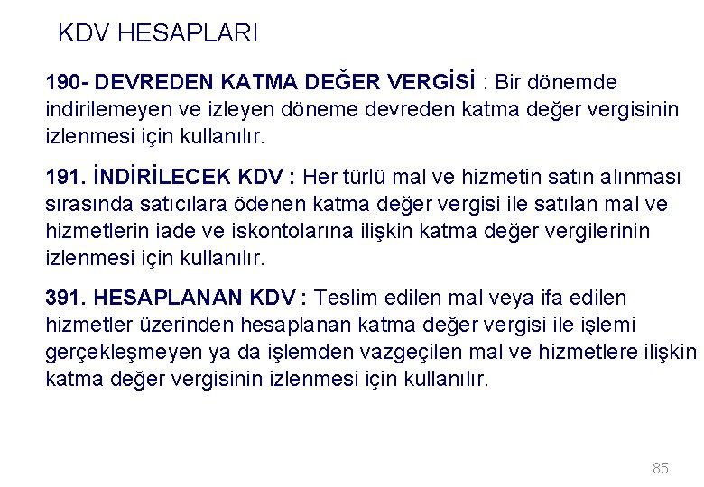 KDV HESAPLARI 190 - DEVREDEN KATMA DEĞER VERGİSİ : Bir dönemde indirilemeyen ve izleyen