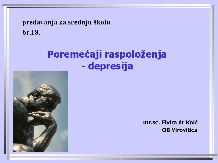predavanja za srednju školu br. 18. Poremećaji raspoloženja - depresija mr. sc. Elvira dr
