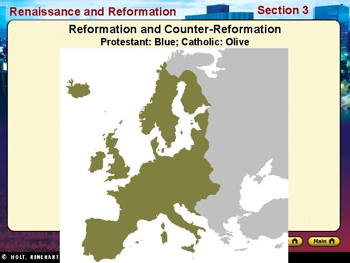 Section 3 Renaissance and Reformation and Counter-Reformation Protestant: Blue; Catholic: Olive 