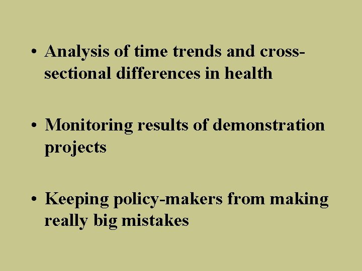  • Analysis of time trends and crosssectional differences in health • Monitoring results