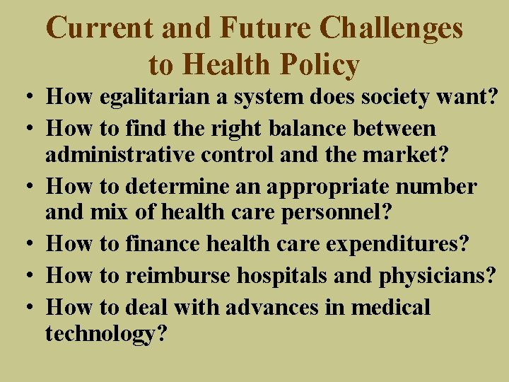 Current and Future Challenges to Health Policy • How egalitarian a system does society