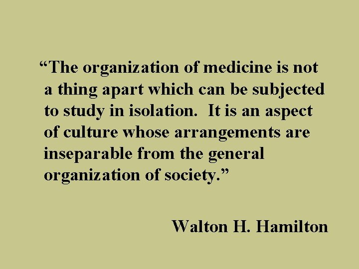 “The organization of medicine is not a thing apart which can be subjected to