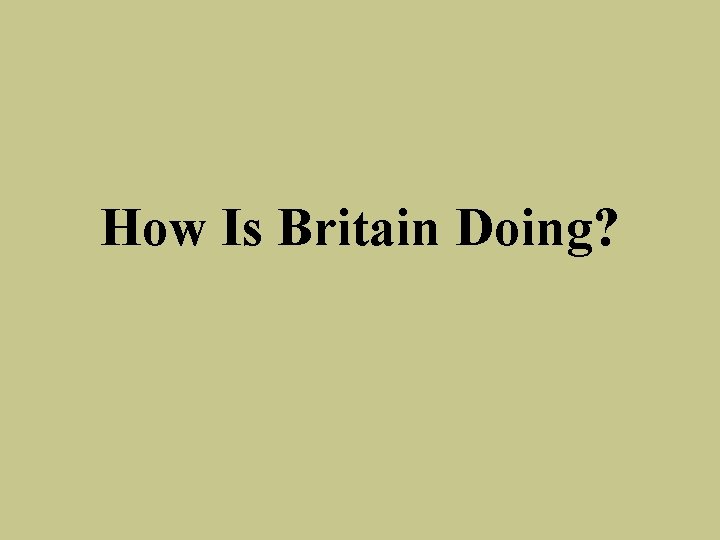 How Is Britain Doing? 