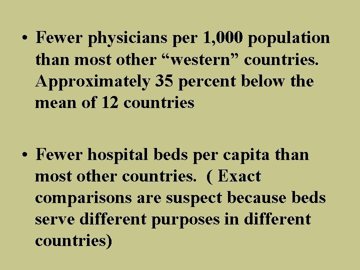  • Fewer physicians per 1, 000 population than most other “western” countries. Approximately