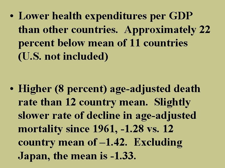  • Lower health expenditures per GDP than other countries. Approximately 22 percent below