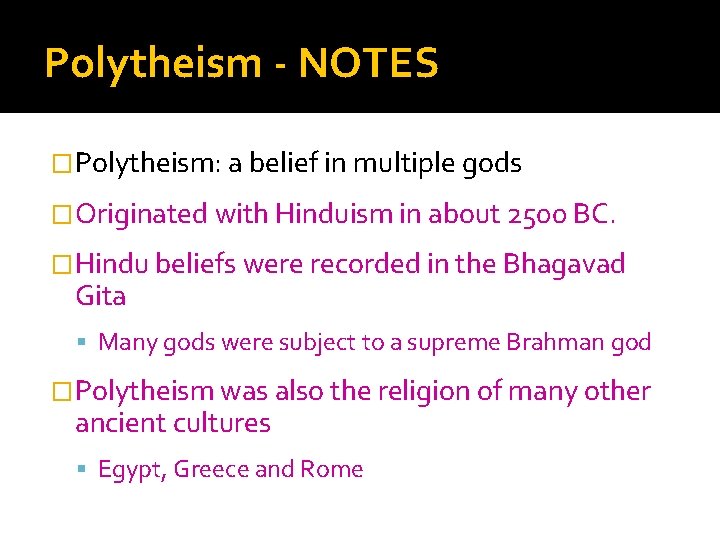 Polytheism - NOTES �Polytheism: a belief in multiple gods �Originated with Hinduism in about