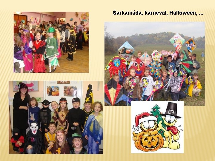 Šarkaniáda, karneval, Halloween, . . . 